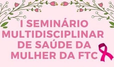 Reconstrução da Autoestima de Mulheres Vítimas de Câncer de Mama é destaque de Seminário Multidisciplinar na área de saúde