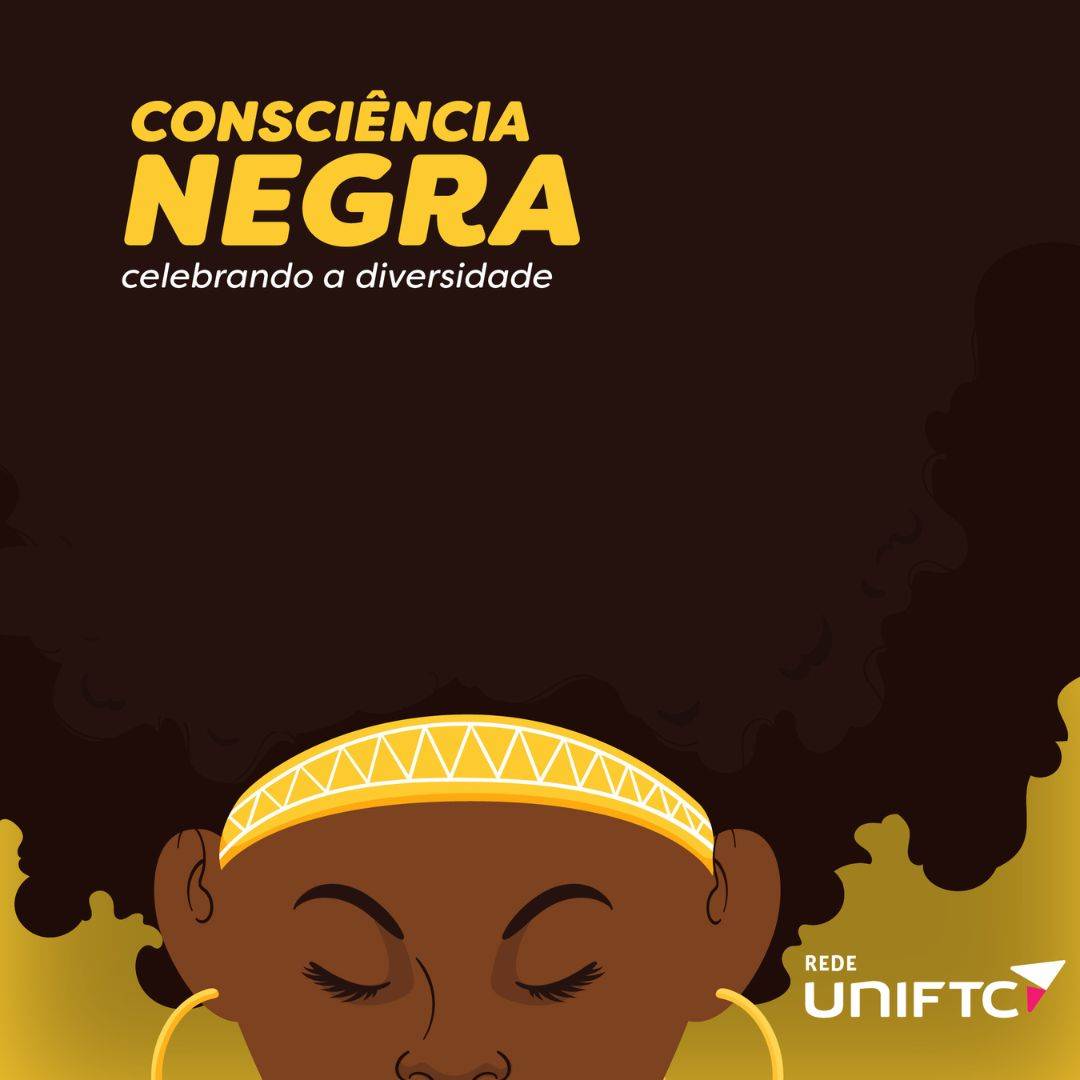 UniFTC celebra inclusão e diversidade com atividades em alusão ao Dia da Consciência Negra