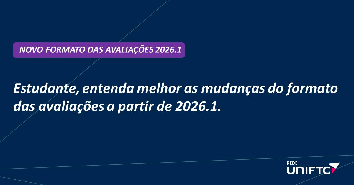 Entenda melhor as mudanças do formato das avaliações a partir de 2026.1